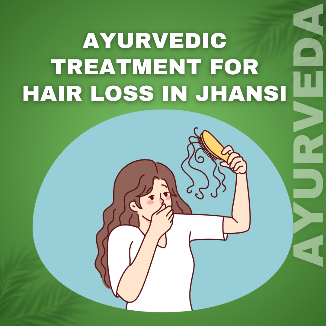Ayurvedic Treatment for Hair Loss in Jhansi