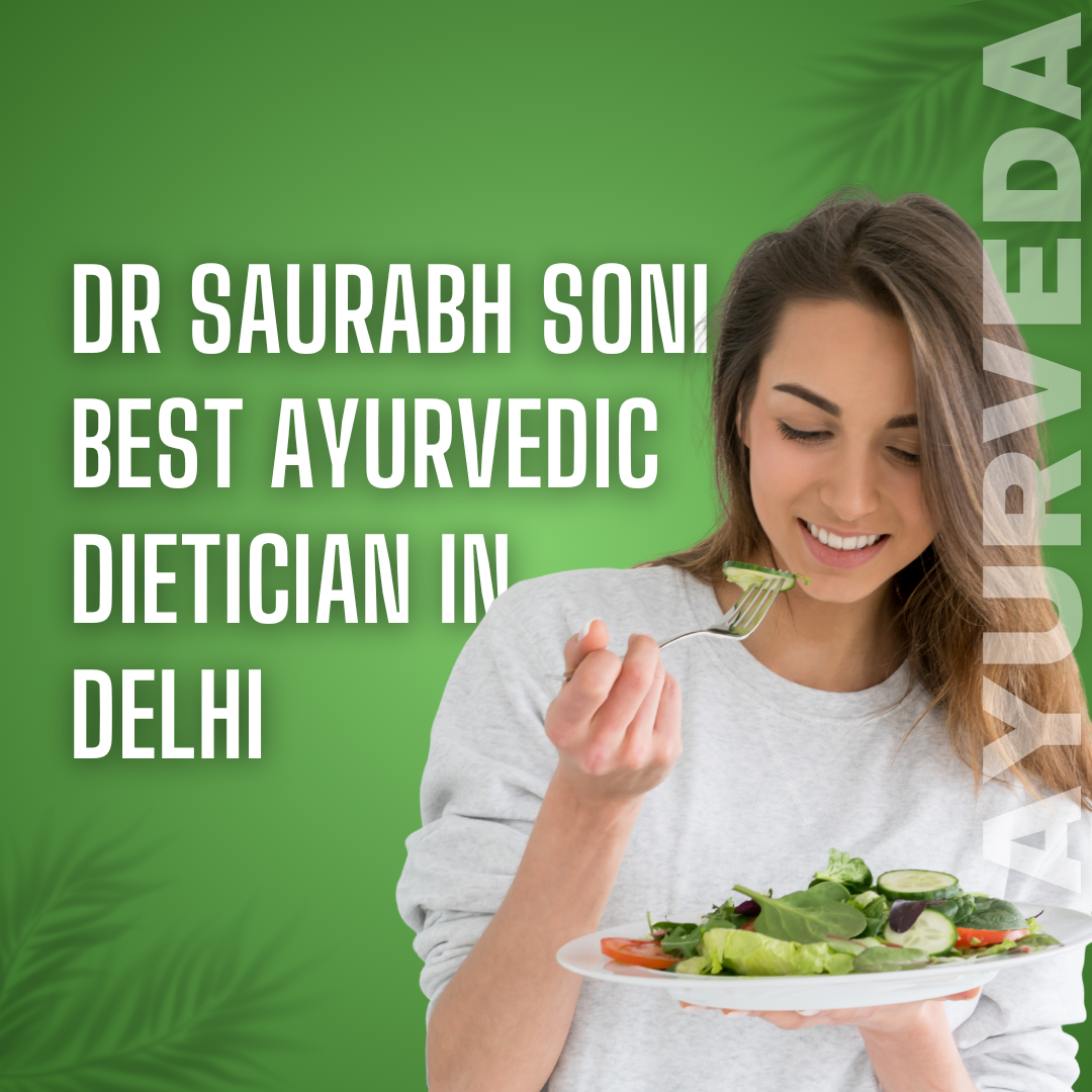 Dr. Saurabh Soni – Best Ayurvedic Dietician in Delhi
